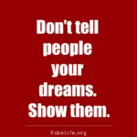 Inspirational Quote Don’t tell people your dreams Show them